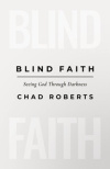 Blind Faith -  Seeing God Through Darkness